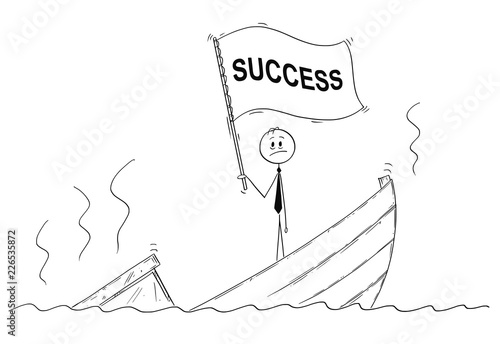 Cartoon stick drawing conceptual illustration of politician or businessman standing depressed on sinking boat waving the flag with success text.
