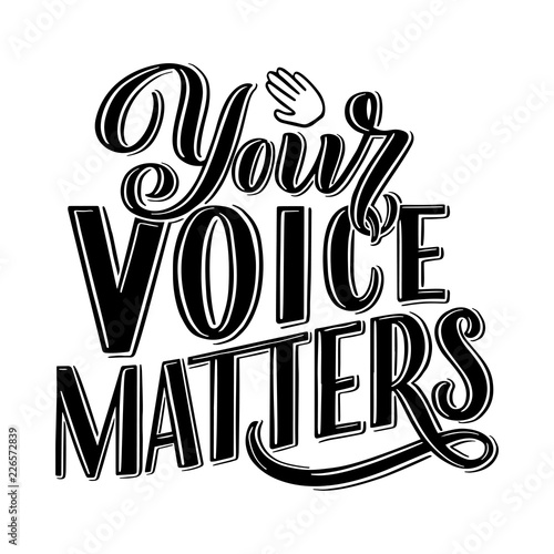 Your voice matters quote lettering. Calligraphy inspiration graphic design typography element. Hand written postcard. Cute simple vector sign hand drawn style. Textile print