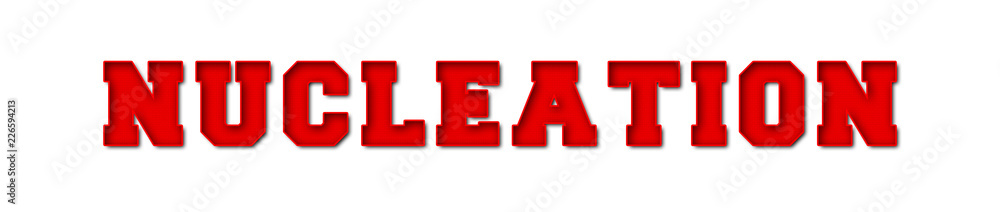 Nucleation - red text written on white background Nucleation - red text written on white background