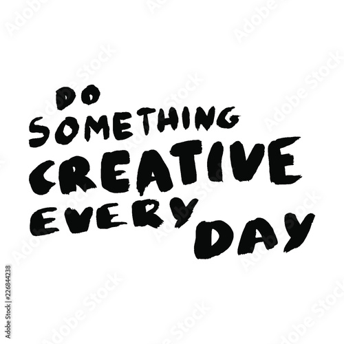 Do something creative every day