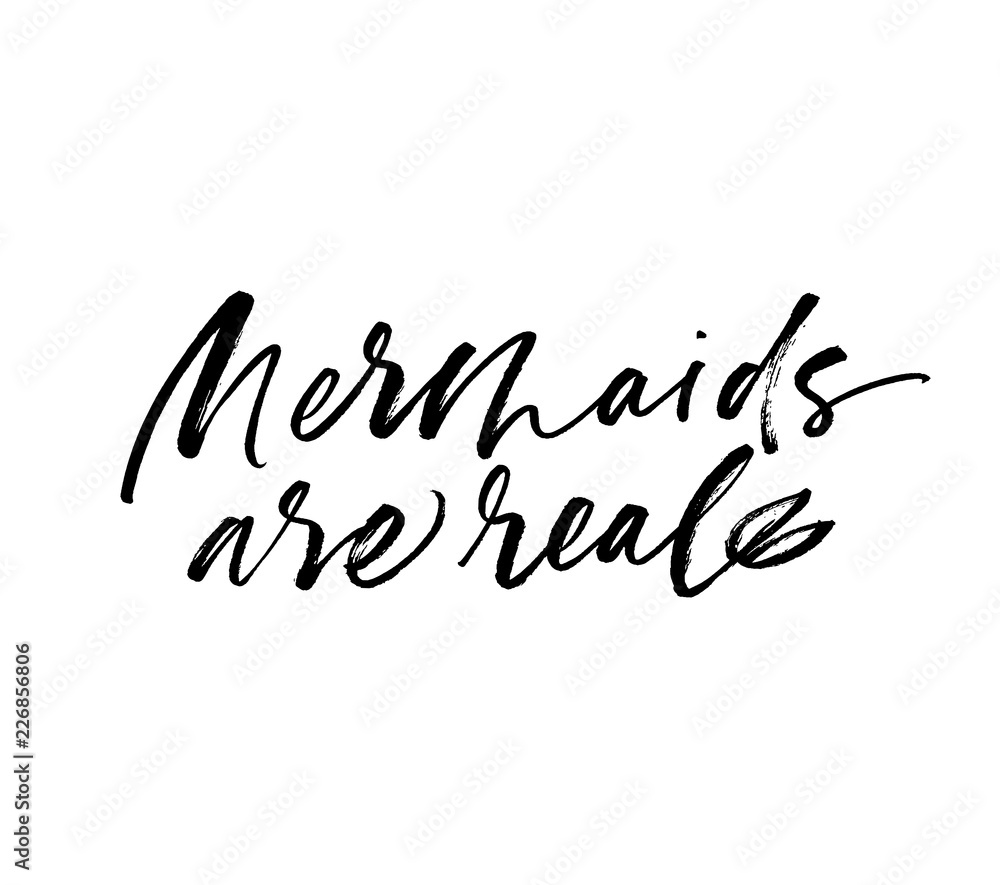 Mermaids are real phrase. Modern brush calligraphy. Mermaids are real phrase. Modern brush calligraphy.