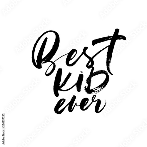 Best kid ever phrase. Modern vector brush calligraphy.