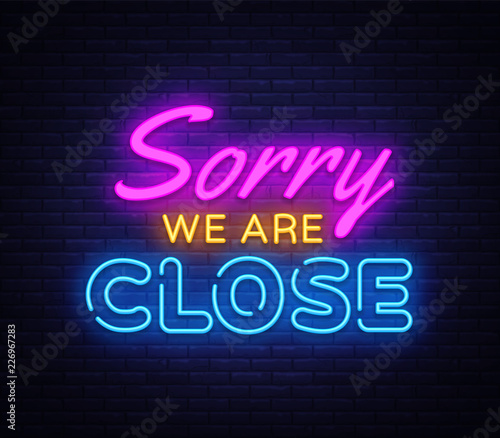 Sorry we are Close neon sign vector. Close Design template neon sign, light banner, neon signboard, nightly bright advertising, light inscription. Vector illustration