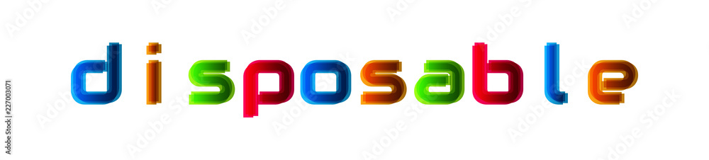 Disposable - modern multicolor text on white background Disposable - modern multicolor text on white background