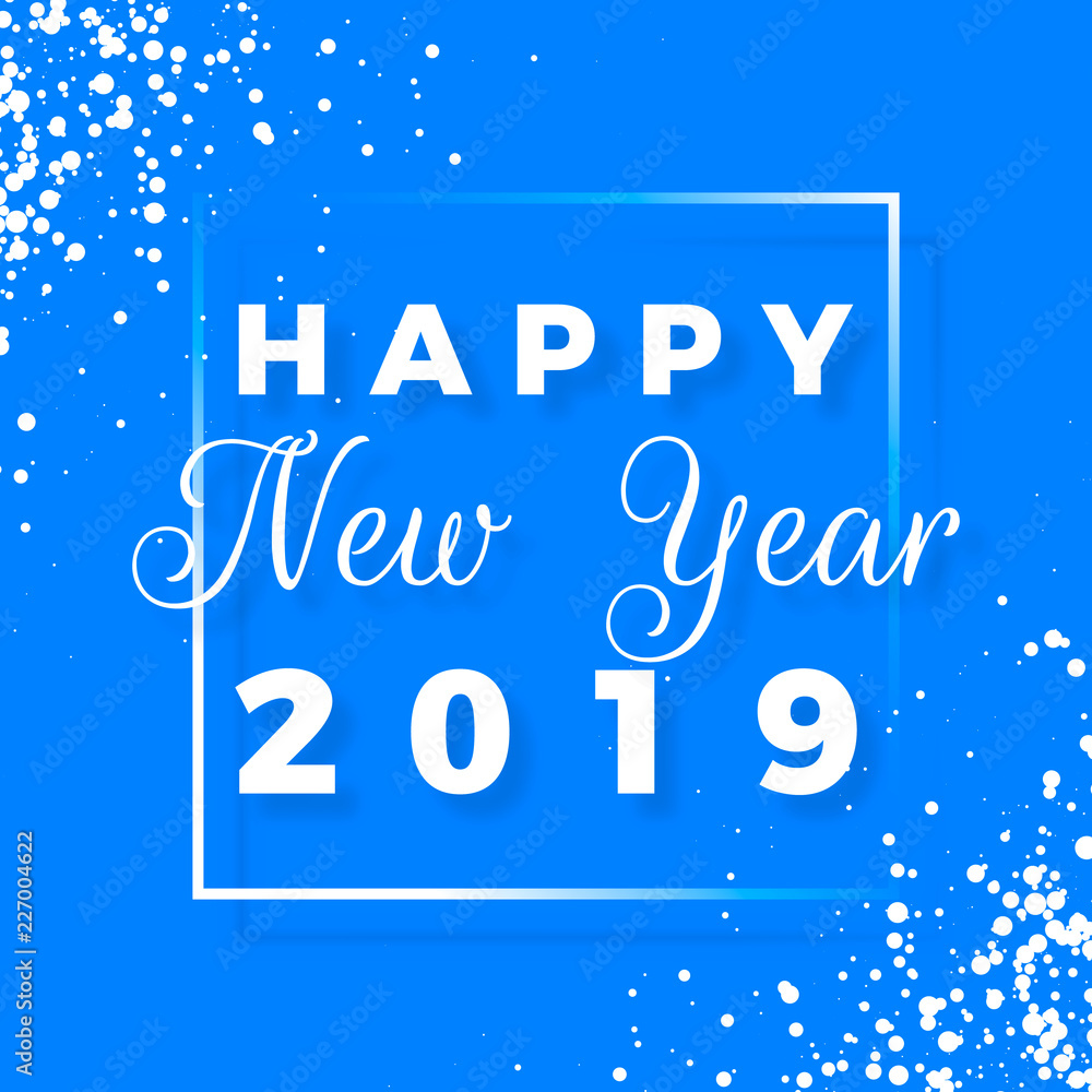 Fototapeta premium Happy New Year 2019 text design. Greeting card with white text and snowflake on blue background. Holiday postcard. Vector illustration