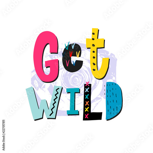 Get wild shirt quote lettering