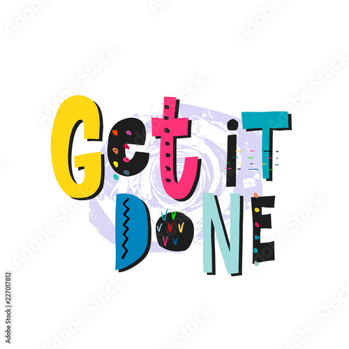 Get it done shirt quote lettering