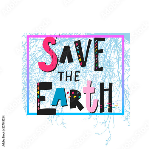 Save the Earth shirt print quote lettering