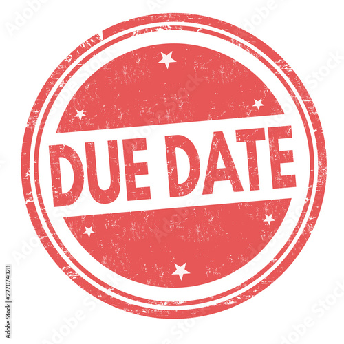 Due date sign or stamp