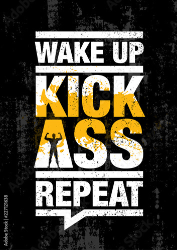 Wake Up. Kick Ass. Repeat. Fitness Gym Sport Workout Motivation Quote Poster Vector Concept.