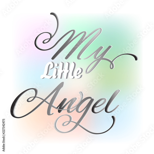 My little angel calligraphy words on colorful vector background