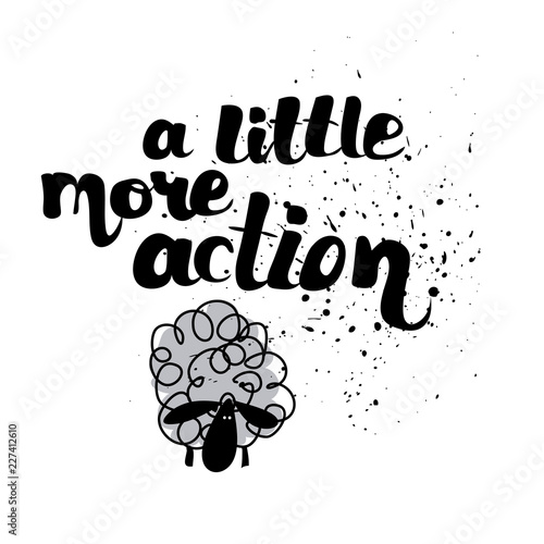 A little more action - text. Hand drawn callygraphy. Funny sheep childish clip-art in vector