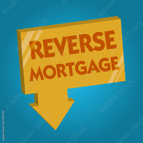 Word writing text Reverse Mortgage. Business concept for loan for seniors age above sixties and older to be returned.