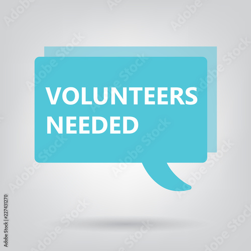 Volunteers Needed written on a speech bubble- vector illustration