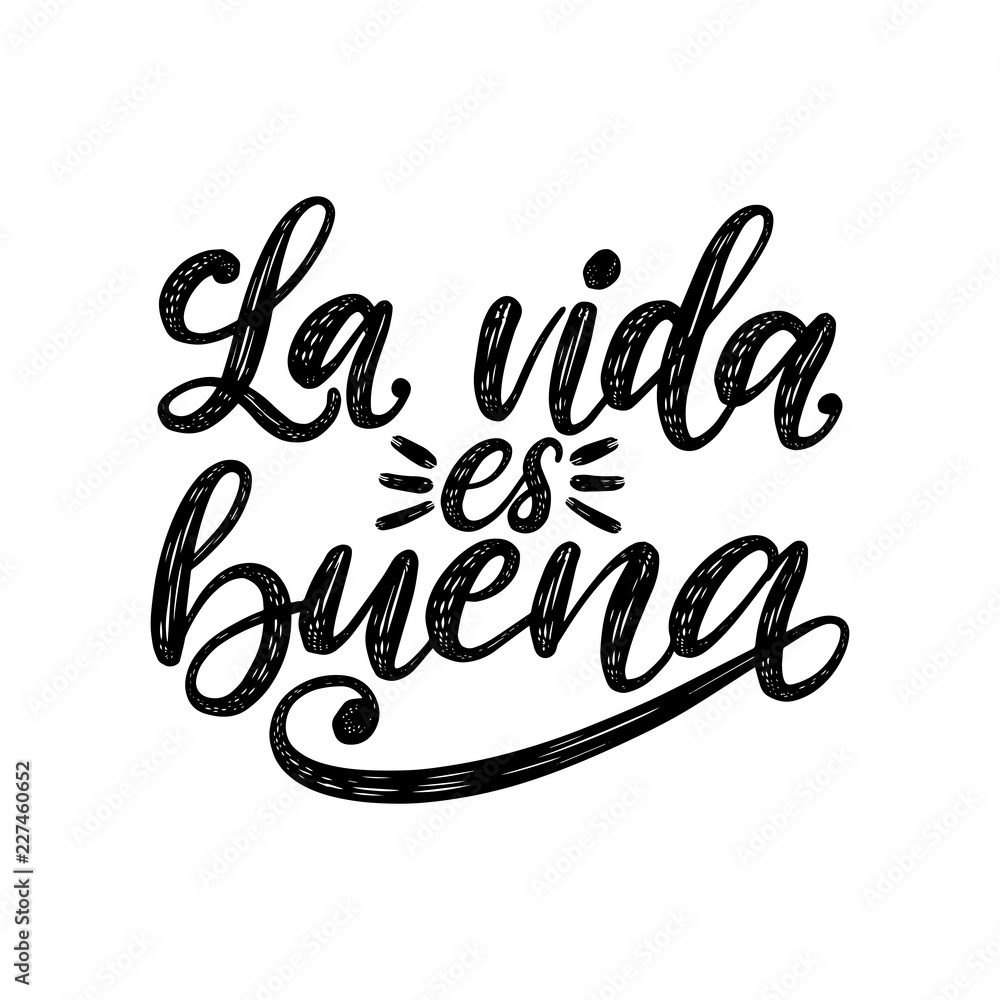 La Vida Es Buena Translated From Spanish Life Is Good Handwritten