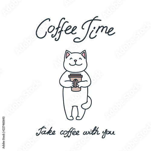 Coffee time. Take coffee with you. Illustration of happy cute cat holding coffee in his paws isolated on white background. Vector 8 EPS.