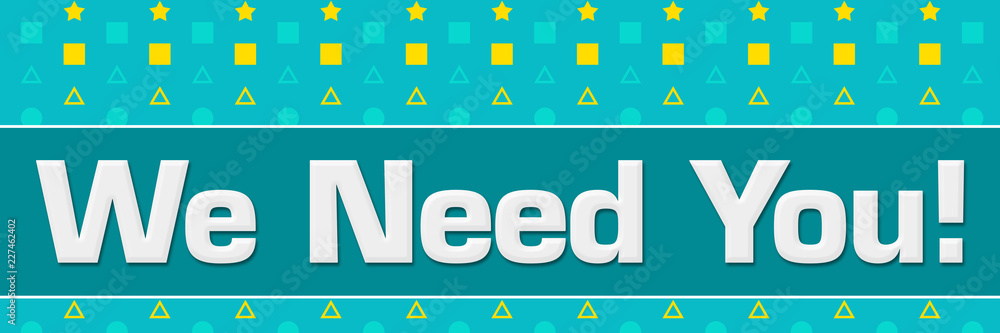 We Need You Turquoise Yellow Basic Shapes Horizontal We Need You Turquoise Yellow Basic Shapes Horizontal