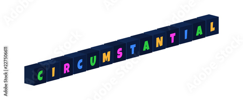 Circumstantial - multi-colored text written on isolated 3d boxes on white background photo