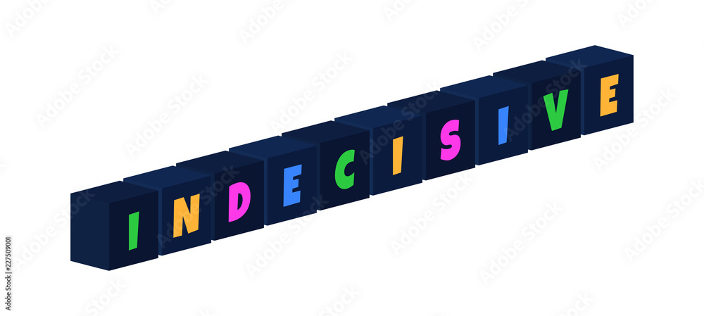 Indecisive - multi-colored text written on isolated 3d boxes on white background Indecisive - multi-colored text written on isolated 3d boxes on white background