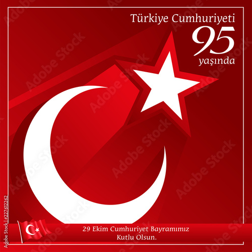 october the 29th republic day of republic of turkey. turkish national feast, in turkish mean "29 ekim cumhuriyet bayramı".