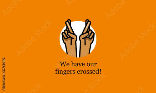 We have our fingers crossed vector quote poster