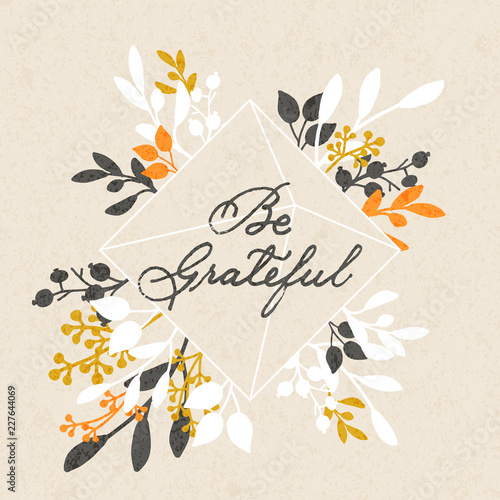 vector thanksgiving day background with hand drawn words be grateful and floral design