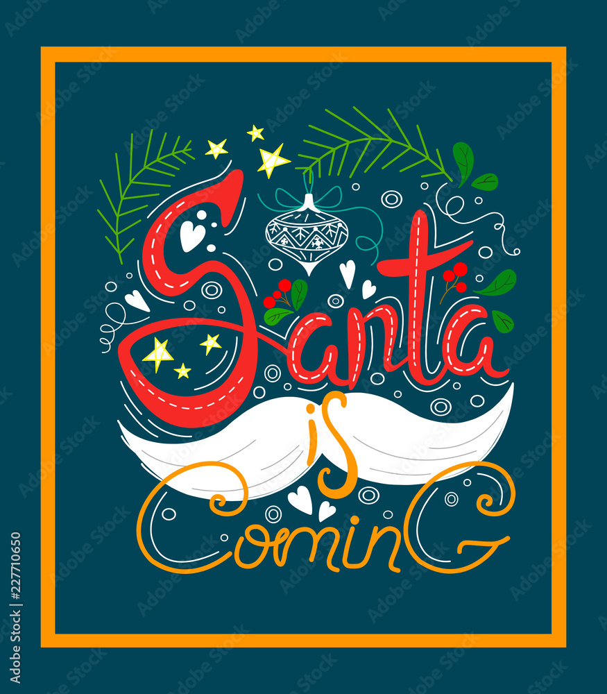 Santa is comming Lettering made in unique style on black background. Handdrawn design. Stars, decorations, leaves and berries with a mustache.
