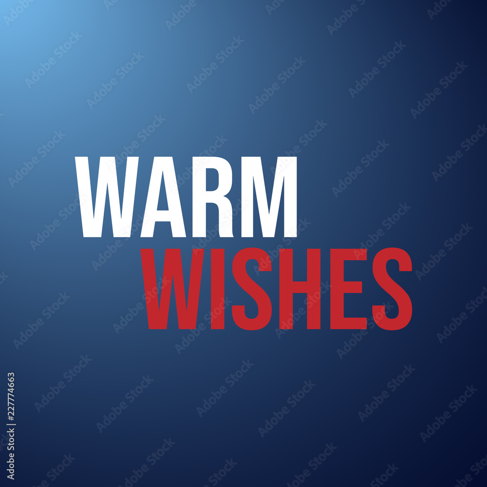 Warm wishes. Inspiration and motivation quote