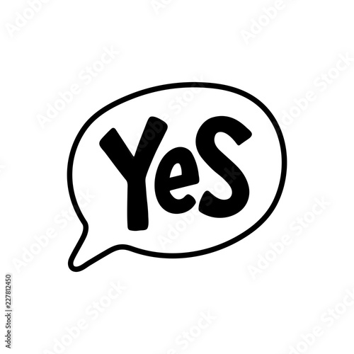 Yes word text on talk shape. Vector illustration speech bubble