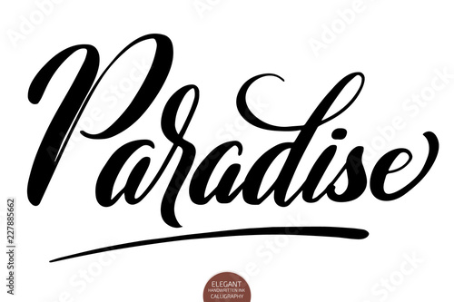 Hand drawn lettering Paradise. Elegant isolated modern handwritten calligraphy. Vector Ink illustration. Typography poster on white background. For cards, invitations, prints etc.