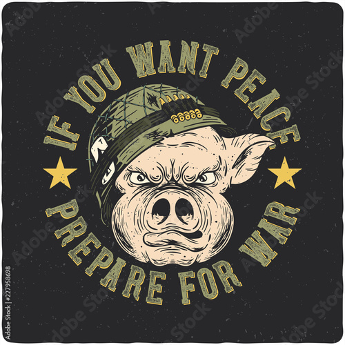 T-shirt or poster design with illustration of pig soldier. Design with text composition.