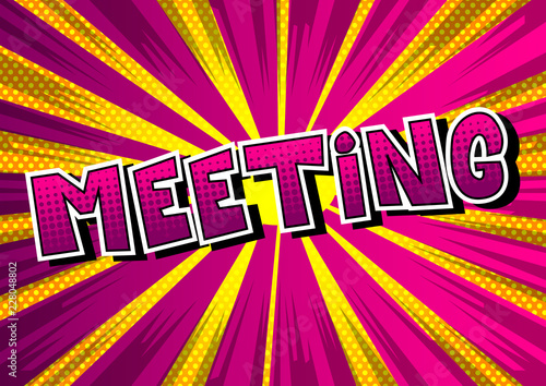 Meeting - Vector illustrated comic book style phrase.