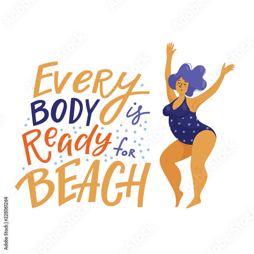 Positive inspirational banner with every body is ready for beach hand-drawn lettering and happy plus size woman in swimming suit, vector illustration on white background. Body positive banner, poster