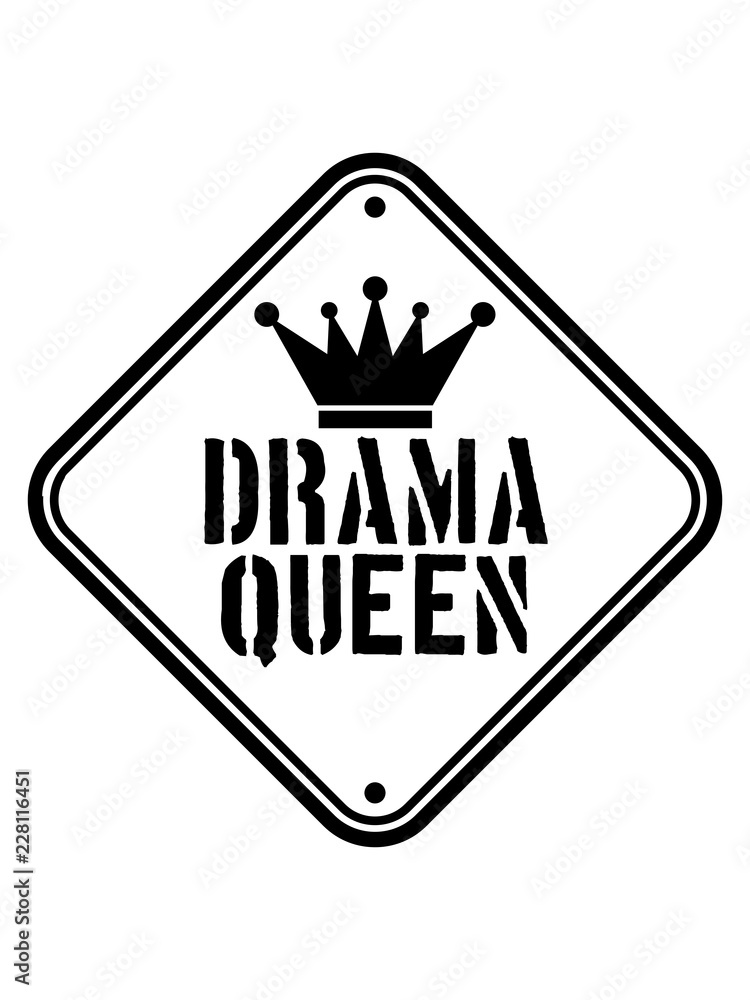 drama queen warnung schild achtung vorsicht gefahr cool frau prinzessin  weiblich girl sexy königin krone spruch trama unsinn ärger aufregen zicke  spaß verrückt süß lieb böse Stock Illustration | Adobe Stock