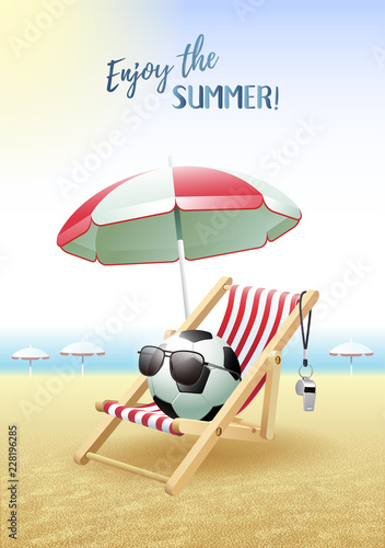 Enjoy the Summer! Sports card. Soccer ball with sunglasses, beach umbrella, deck chair and whistle on the sand beach. Vector illustration.