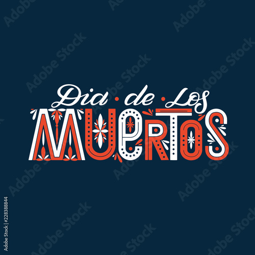 Dia de los Muertos Day of the Dead. Holiday card or poster with bright and graphic elements and lettering. Vector illustration made by hand