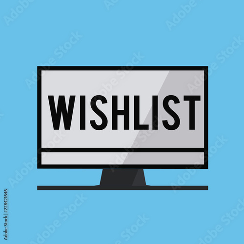 Text sign showing Wishlist. Conceptual photo List of desired but often realistically unobtainable items.