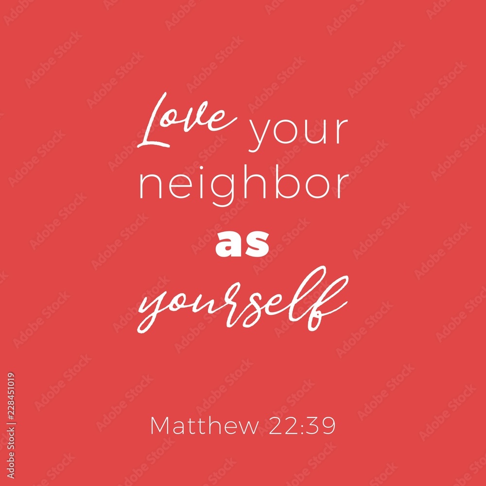 Biblical phrase from matthew 22:39 love your neighbor as yourself
