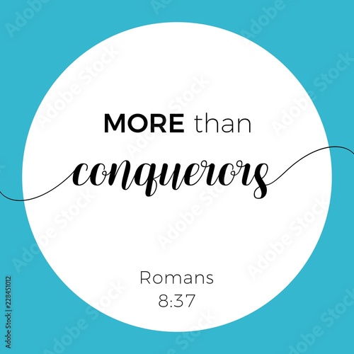 Biblical phrase from Romans 8:37, more than conquerors