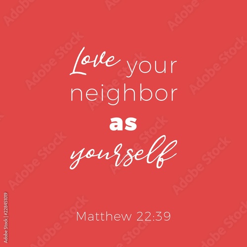Biblical phrase from matthew 22:39 love your neighbor as yourself