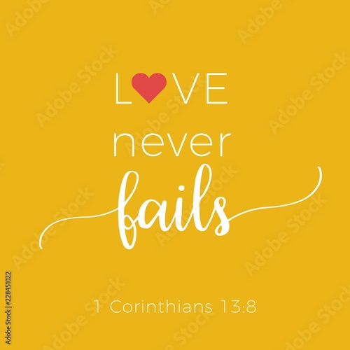 Biblical phrase from 1 Corinthians 13:8, love never fails