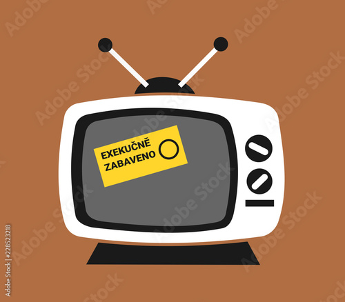 Exekucne zabaveno (translation from czech: executory confiscation). television is taken because of financial debt and insolvency