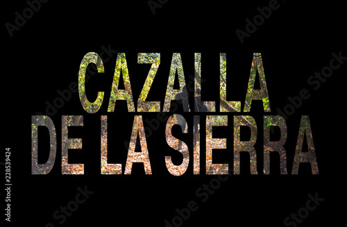 Letras de Cazalla de la Sierra aisladas con imagen / 50/5000 Letters of Cazalla de la Sierra isolated with image photo