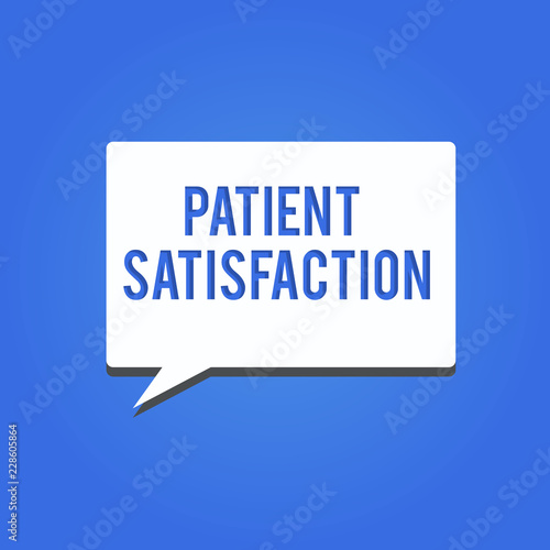 Word writing text Patient Satisfaction. Business concept for Indicator for measuring the quality in health care.