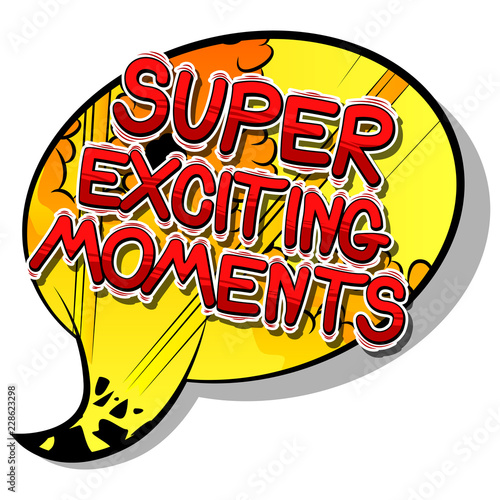 Super Exciting Moments - Vector illustrated comic book style phrase. photo