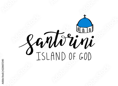 Santorini hand drawn lettering phrase. Greek island