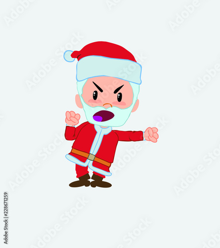 Santa Claus screams very angry.