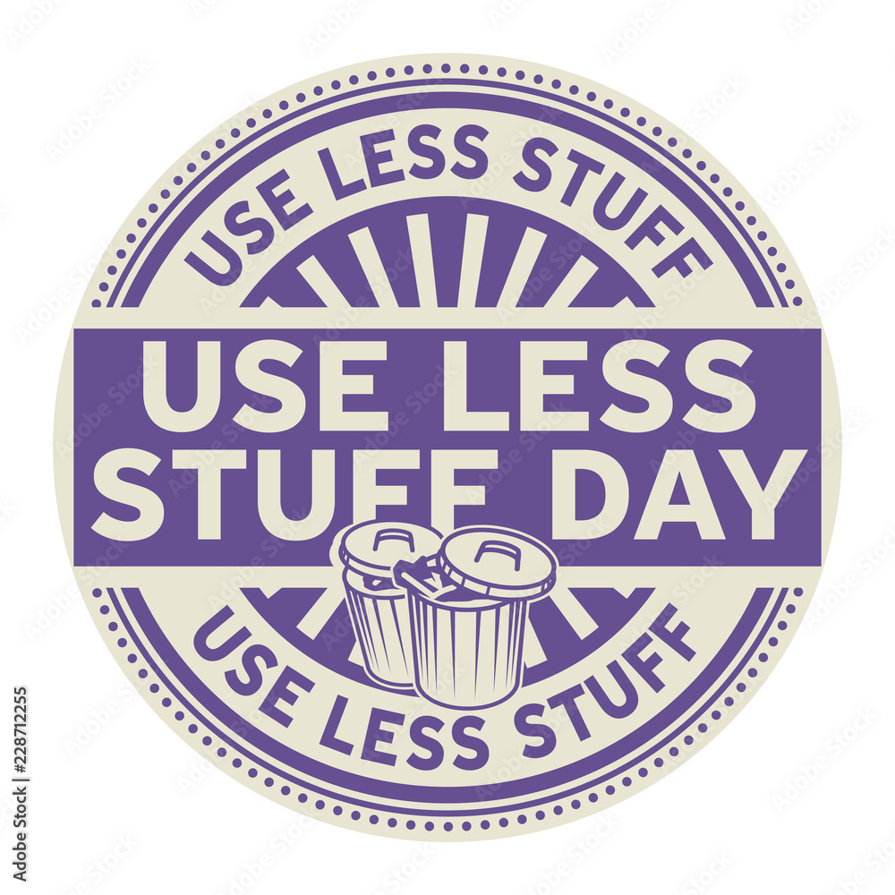 Obraz premium Use Less Stuff Day