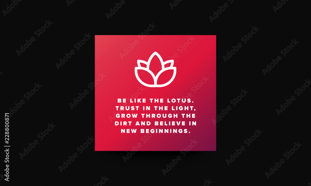 Be like the lotus Trust in the light grow through the dirt and believe in new beginnings Motivational Quote Vector Poster Be like the lotus Trust in the light grow through the dirt and believe in new beginnings Motivational Quote Vector Poster