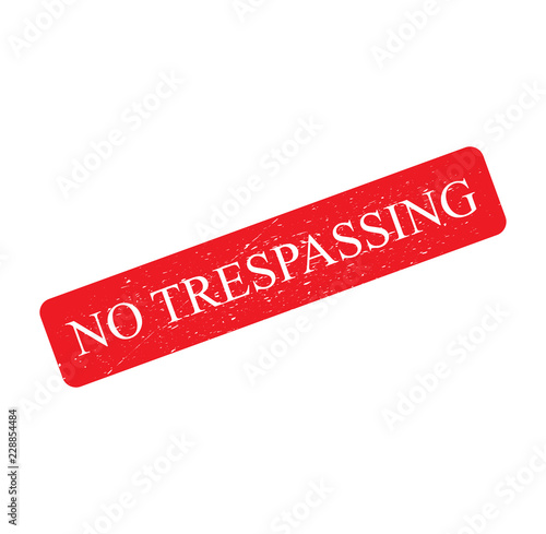 Red Rubber Stamp, text sign grunge effect, NO TRESPASSING isolated on white background, Vector Illustration
